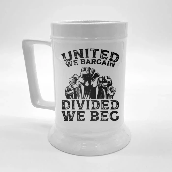 United We Bargain Divided We Beg Labor Day Union Worker Gift Front & Back Beer Stein