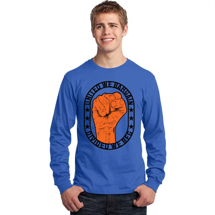 United We Bargain Divided We Beg Strong Labor Union Strike Funny Gift Tall Long Sleeve T-Shirt