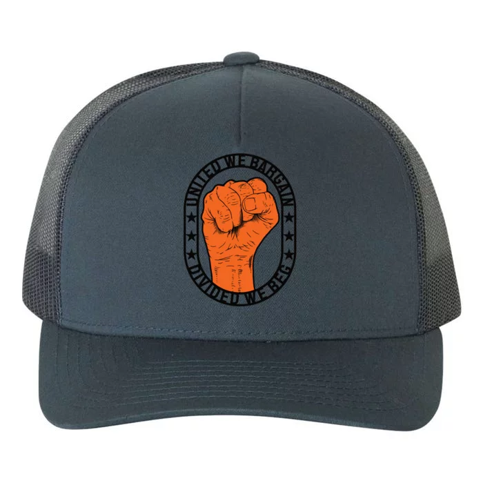 United We Bargain Divided We Beg Strong Labor Union Strike Funny Gift Yupoong Adult 5-Panel Trucker Hat