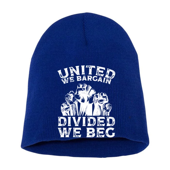 United We Bargain Divided We Beg Labor Day Union Worker Gift Short Acrylic Beanie