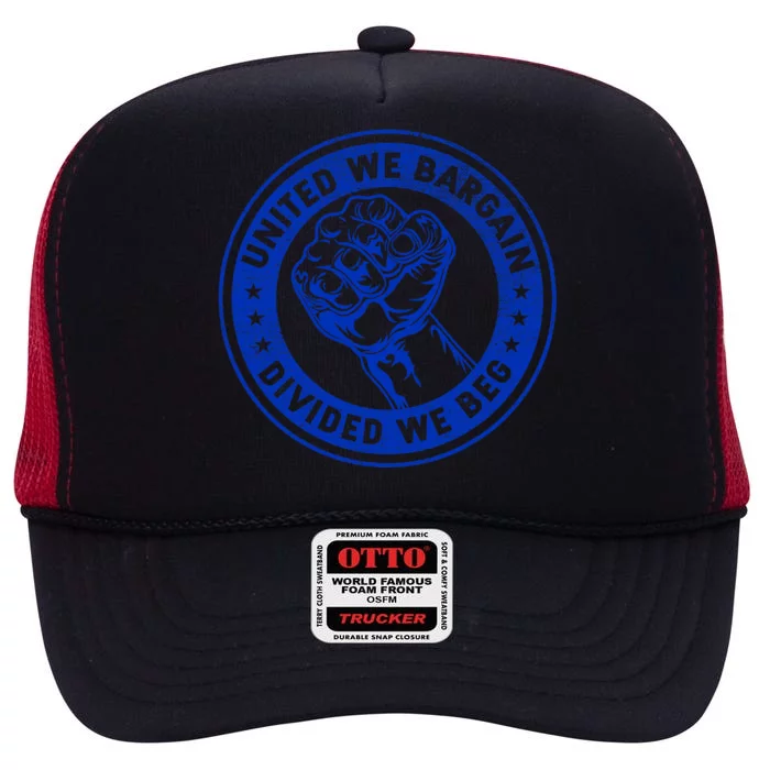 United We Bargain Divided We Beg Worker Fist Labor Protest High Crown Mesh Trucker Hat