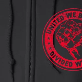 United We Bargain Divided We Beg Worker Fist Labor Protest Full Zip Hoodie