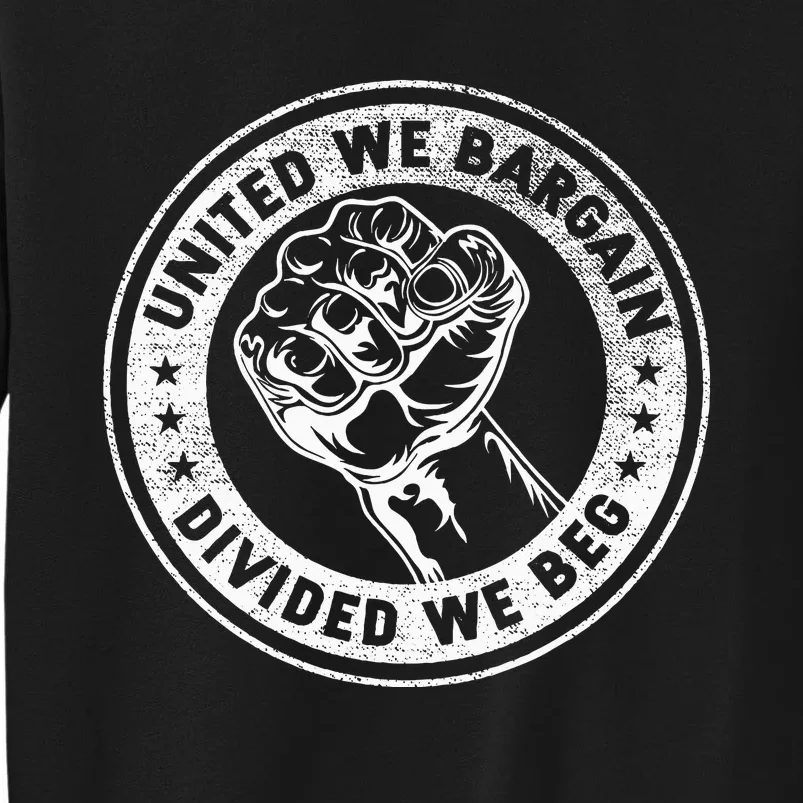 United We Bargain Divided We Beg Worker Fist Labor Protest Tall Sweatshirt