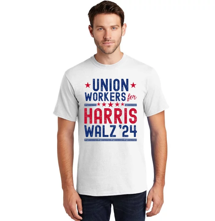 Union Workers For Harris Walz 2024 Presidential Election Tall T-Shirt