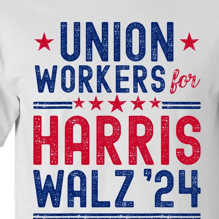 Union Workers For Harris Walz 2024 Presidential Election Tall T-Shirt