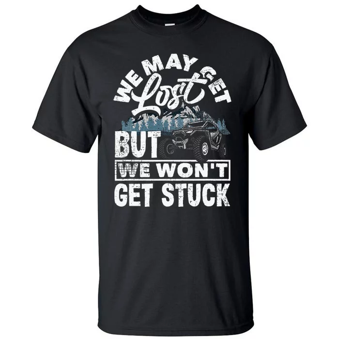 Utv WonT Get Stuck Funny Side By Side Atv Tall T-Shirt