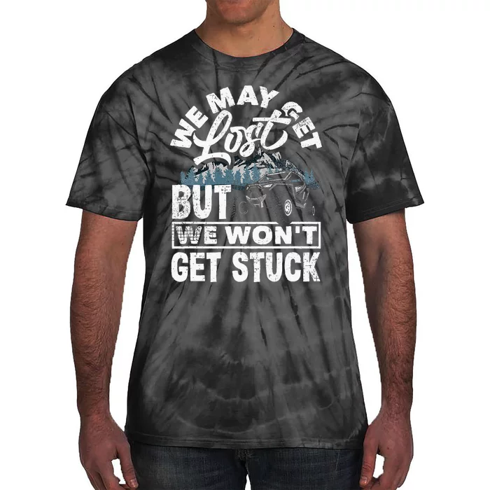 Utv WonT Get Stuck Funny Side By Side Atv Tie-Dye T-Shirt