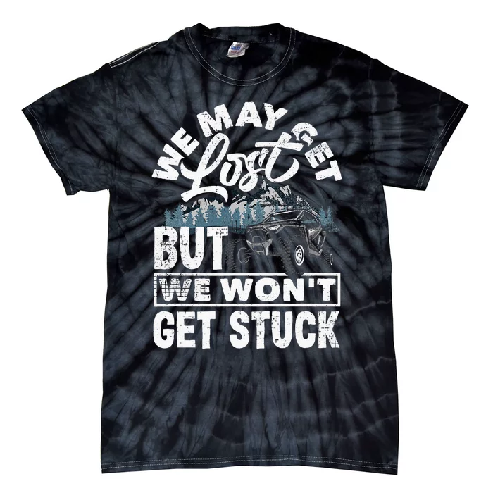 Utv WonT Get Stuck Funny Side By Side Atv Tie-Dye T-Shirt