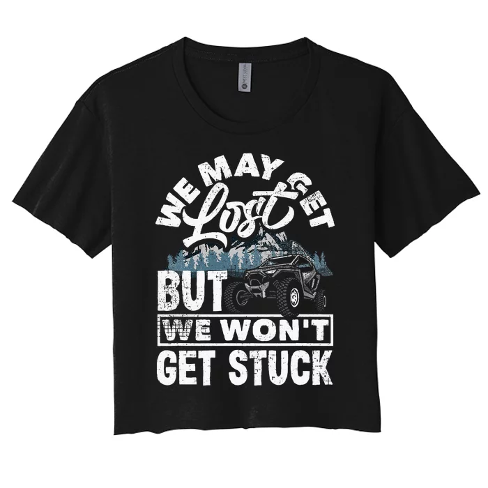 Utv WonT Get Stuck Funny Side By Side Atv Women's Crop Top Tee