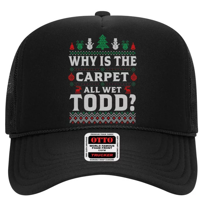 Ugly Why Is The Carpet Funny All Wet Todd Funny Christmas High Crown Mesh Trucker Hat