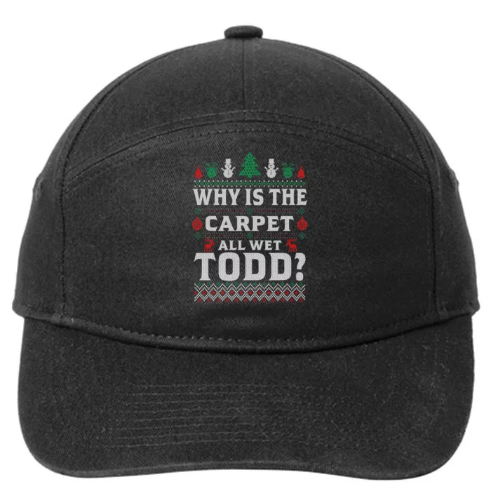 Ugly Why Is The Carpet Funny All Wet Todd Funny Christmas 7-Panel Snapback Hat