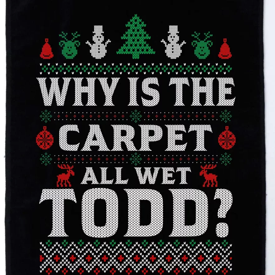 Ugly Why Is The Carpet Funny All Wet Todd Funny Christmas Platinum Collection Golf Towel