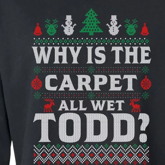 Ugly Why Is The Carpet Funny All Wet Todd Funny Christmas Cropped Pullover Crew