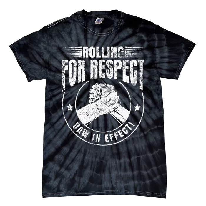 UAW Worker Rolling For Respect UAW In Effect Union Laborer Tie-Dye T-Shirt