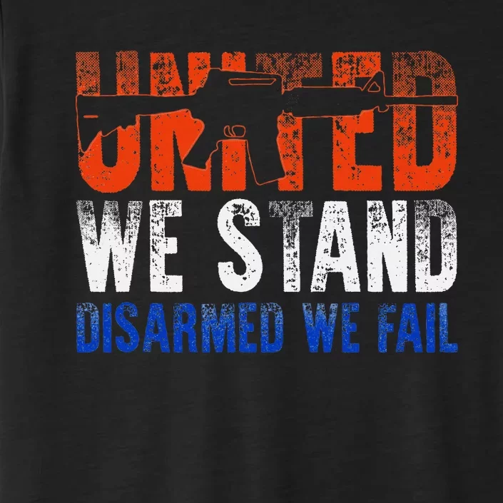 United We Stand Disarmed We Fail Gun Lovers ChromaSoft Performance T-Shirt