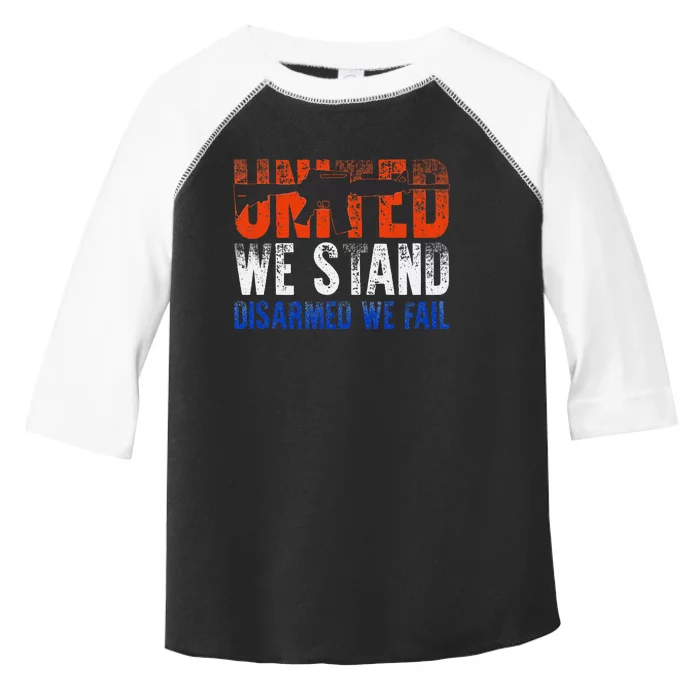 United We Stand Disarmed We Fail Gun Lovers Toddler Fine Jersey T-Shirt