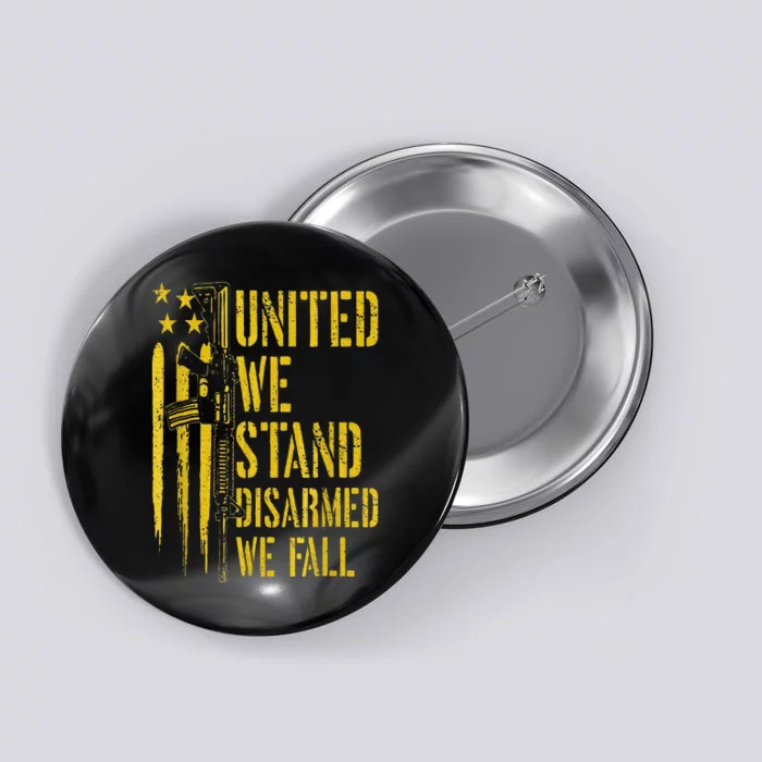 United We Stand Disarmed We Fall Button