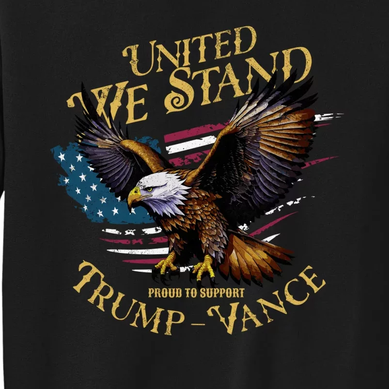 United We Stand Support Trump Vance 2024 Tall Sweatshirt