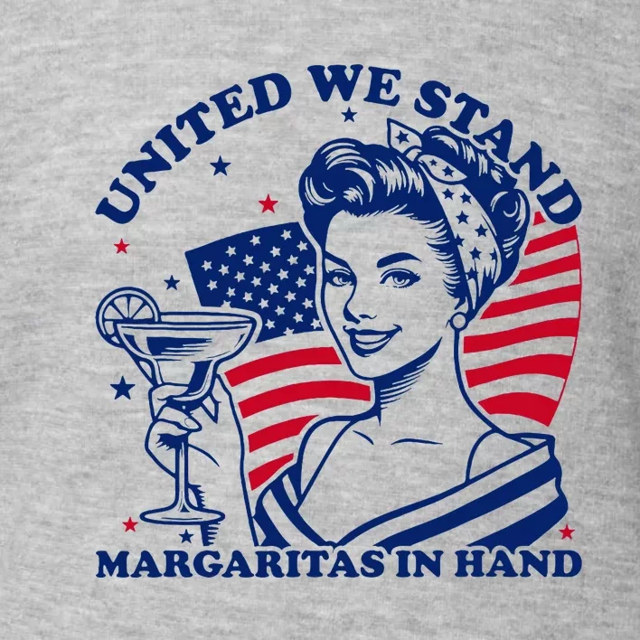 United We Stand Margaritas In Hand Toddler Sweatshirt