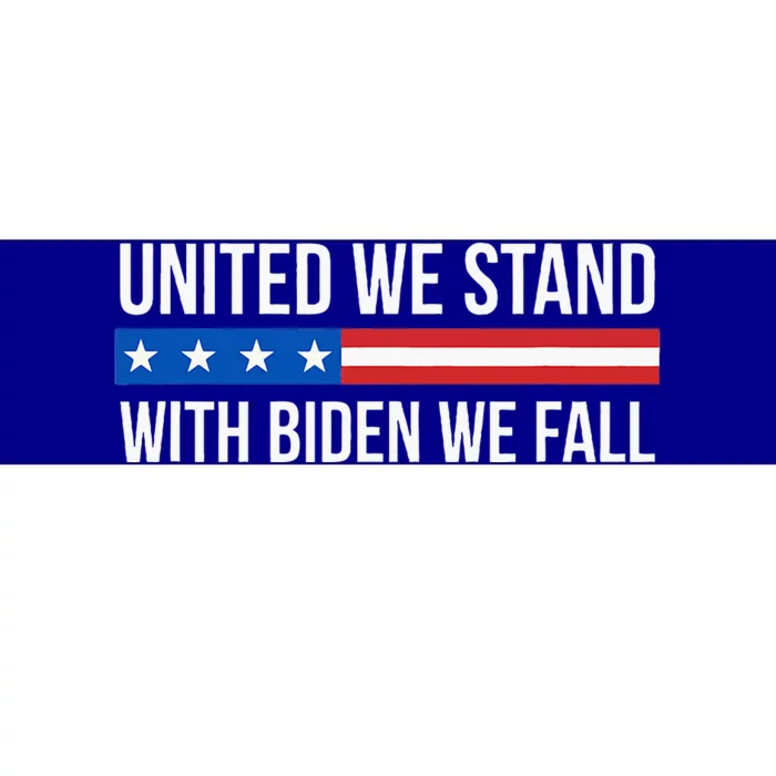 United We Stand With Biden We Fall Bumper Sticker