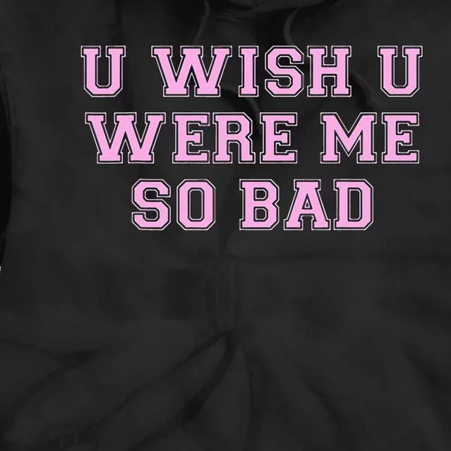 U Wish U Were Me Slogan Tie Dye Hoodie