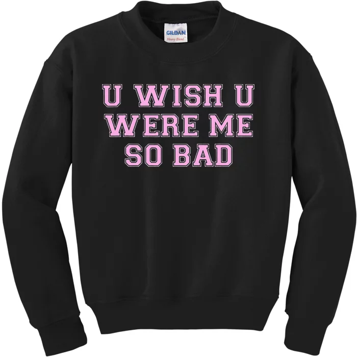 U Wish U Were Me Slogan Kids Sweatshirt