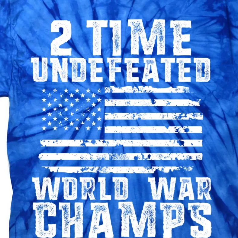 Undefeated World War Champs Patriotic 4th Of July American Great Gift Tie-Dye T-Shirt