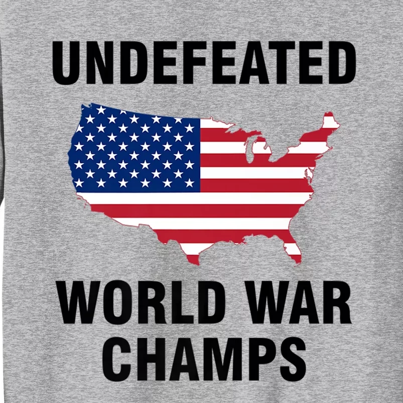 Undefeated World War Champs Gift Tall Sweatshirt