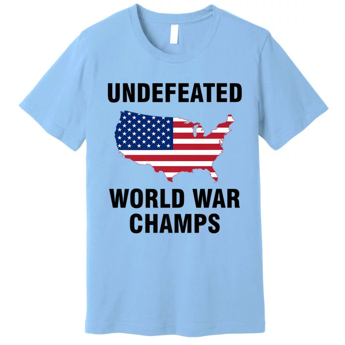 Undefeated World War Champs Gift Premium T-Shirt