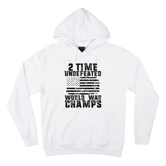 Undefeated World War Champs Patriotic 4th Of July American Hoodie