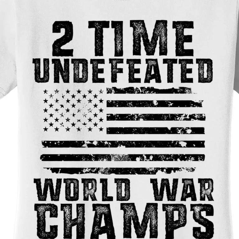 Undefeated World War Champs Patriotic 4th Of July American Women's T-Shirt