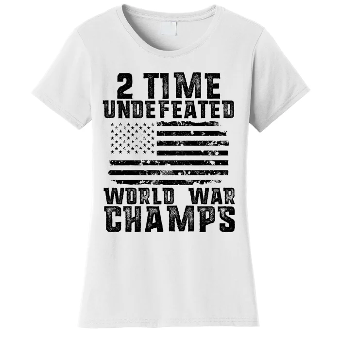 Undefeated World War Champs Patriotic 4th Of July American Women's T-Shirt