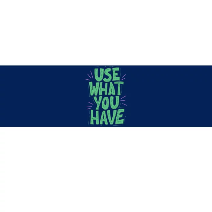 Use What You Have Earth Day Bumper Sticker