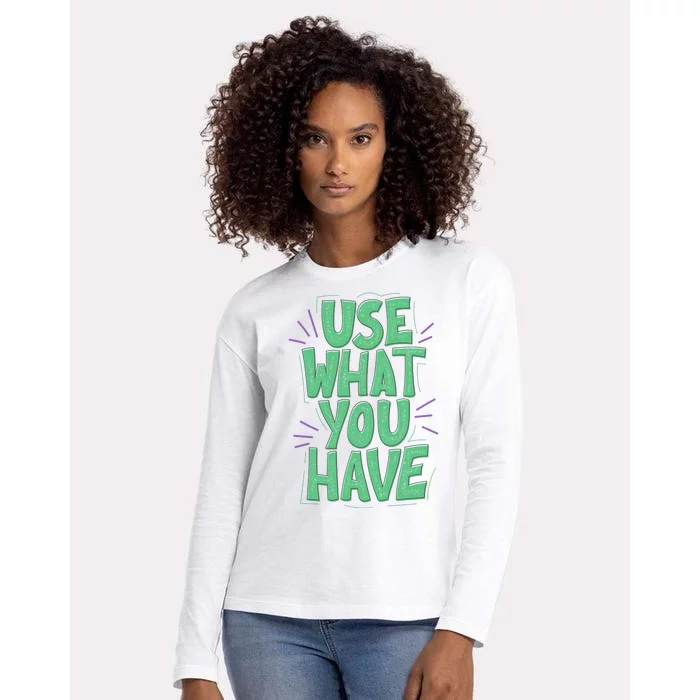 Use What You Have Earth Day Womens Cotton Relaxed Long Sleeve T-Shirt