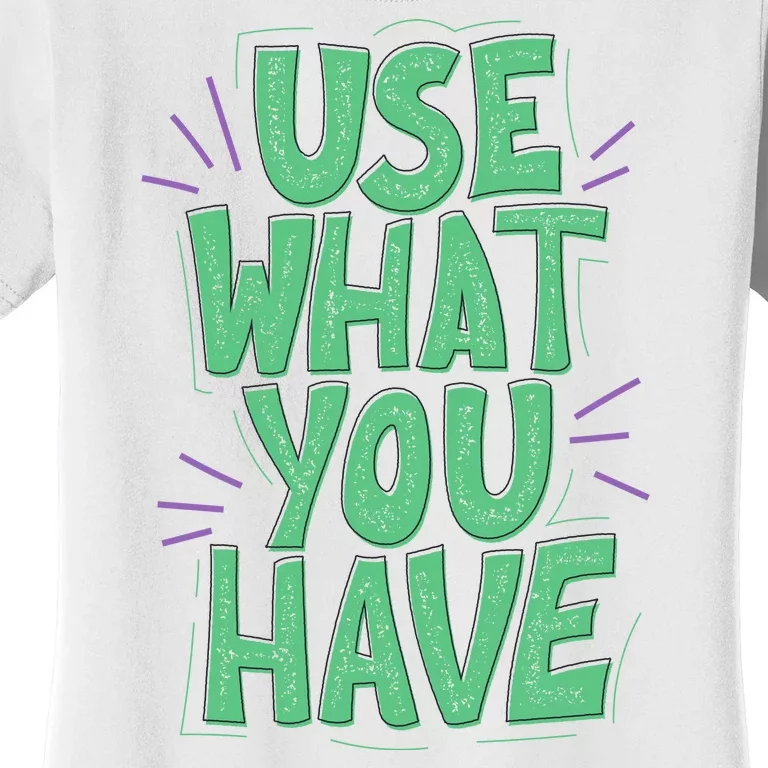 Use What You Have Earth Day Women's T-Shirt