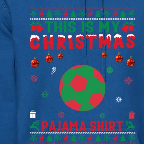 Ugly Xmas Holiday This Is My Soccer Christmas Pajama Gift Premium Hoodie