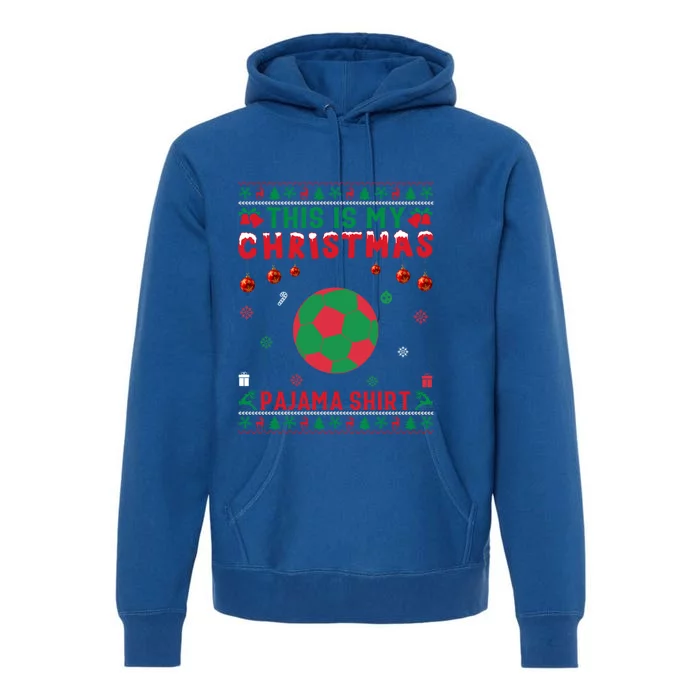 Ugly Xmas Holiday This Is My Soccer Christmas Pajama Gift Premium Hoodie