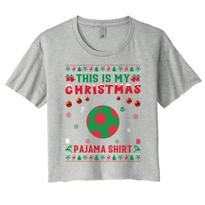 Ugly Xmas Holiday This Is My Soccer Christmas Pajama Gift Women's Crop Top Tee