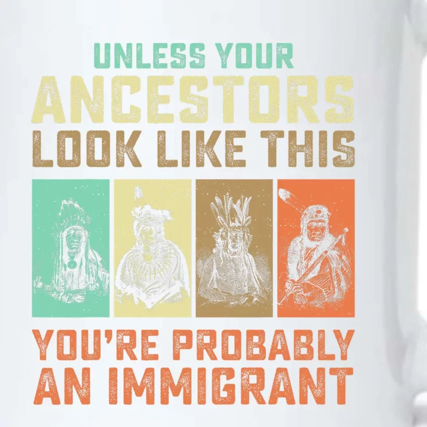 Unless Your Ancestors American YouRe Probably An Immigrant Black Color Changing Mug