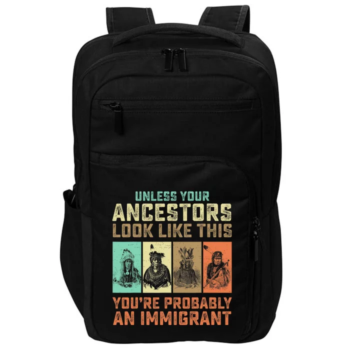 Unless Your Ancestors American YouRe Probably An Immigrant Impact Tech Backpack