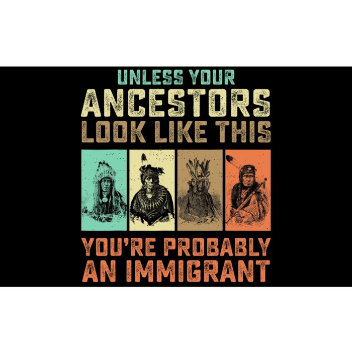 Unless Your Ancestors American YouRe Probably An Immigrant Bumper Sticker