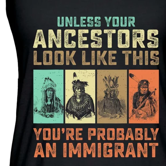 Unless Your Ancestors American YouRe Probably An Immigrant Ladies Essential Flowy Tank