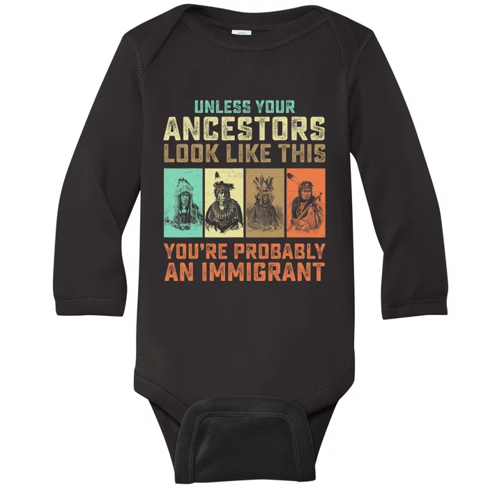 Unless Your Ancestors American YouRe Probably An Immigrant Baby Long Sleeve Bodysuit