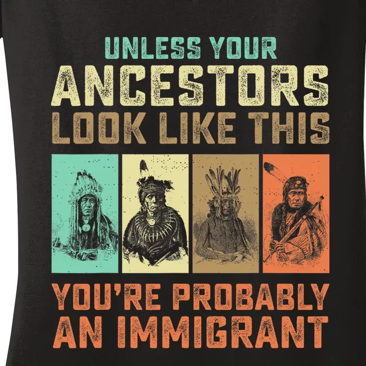 Unless Your Ancestors American YouRe Probably An Immigrant Women's V-Neck T-Shirt