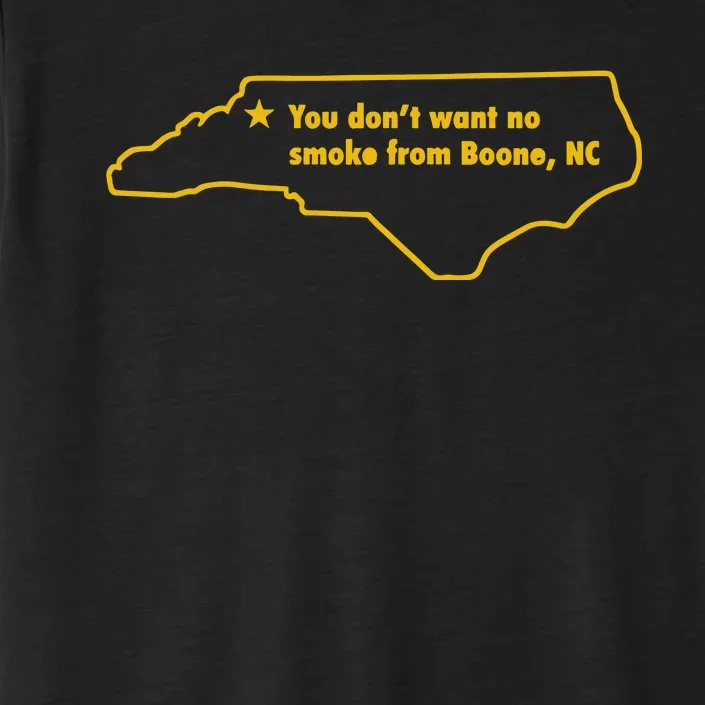 Unc You DonT Want To No Smoke From Boone Nc ChromaSoft Performance T-Shirt