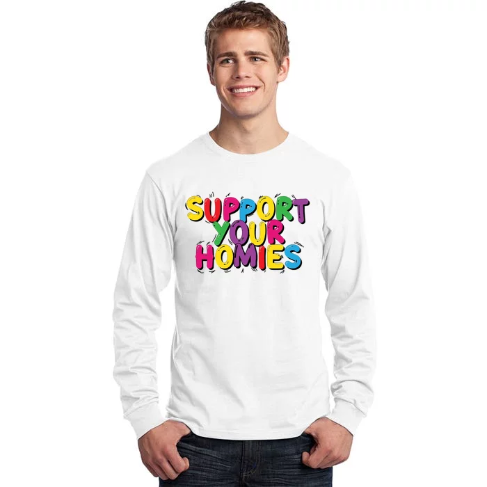 Upport Your Homies Tall Long Sleeve T-Shirt