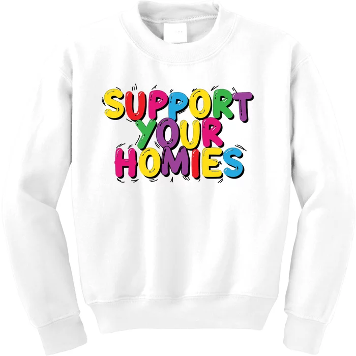 Upport Your Homies Kids Sweatshirt