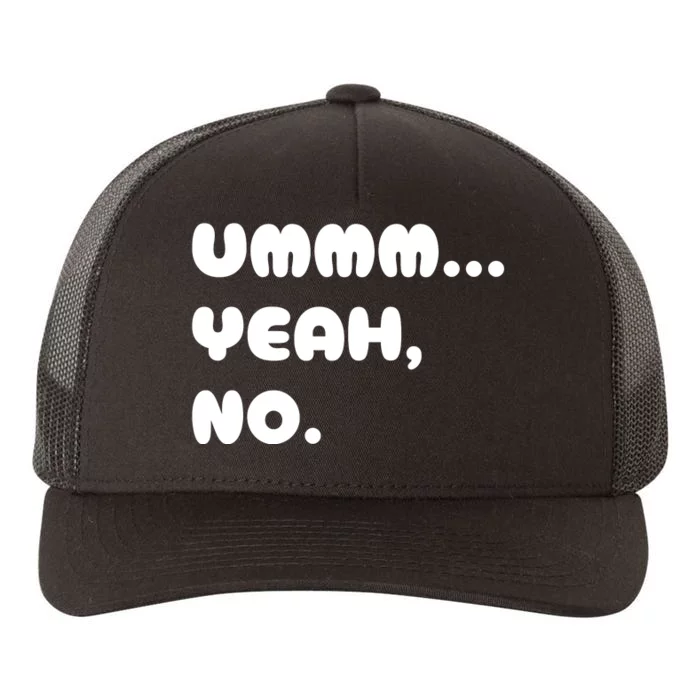 Ummm... Yeah No. Funny Sarcastic Friend Yupoong Adult 5-Panel Trucker Hat