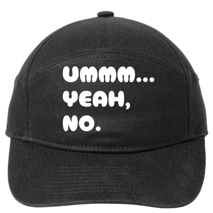 Ummm... Yeah No. Funny Sarcastic Friend 7-Panel Snapback Hat