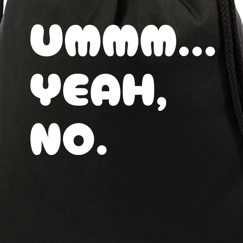 Ummm... Yeah No. Funny Sarcastic Friend Drawstring Bag